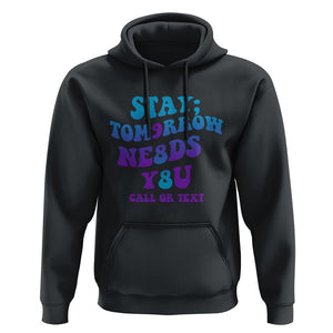Suicide Prevention Awareness Hoodie Stay The World Needs You Call Or Text 988 Suicide Prevention TS02 Black Print Your Wear