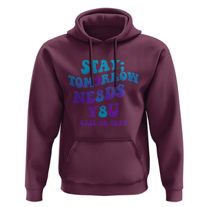 Suicide Prevention Awareness Hoodie Stay The World Needs You Call Or Text 988 Suicide Prevention TS02 Maroon Print Your Wear