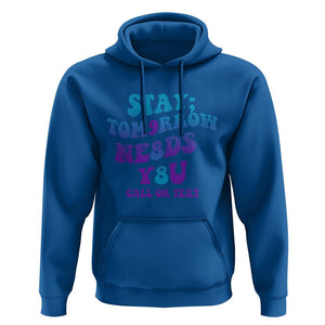 Suicide Prevention Awareness Hoodie Stay The World Needs You Call Or Text 988 Suicide Prevention TS02 Royal Blue Print Your Wear