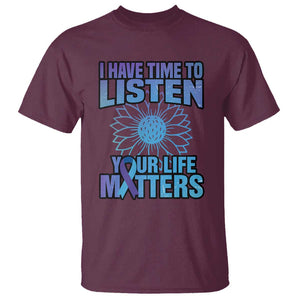 Suicide Prevention Awareness T Shirt I Have Time To Listen Flower Mental Health Suicide Awareness TS02 Maroon Printyourwear