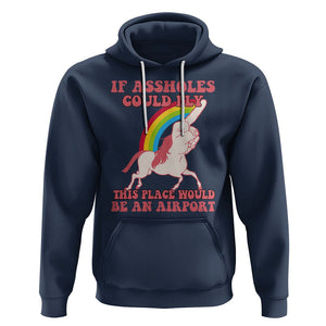 Sarcastic Quotes Hoodie If Assholes Could Fly This Place Would Be An Airport Gag Asshole Joke TS02 Navy Printyourwear