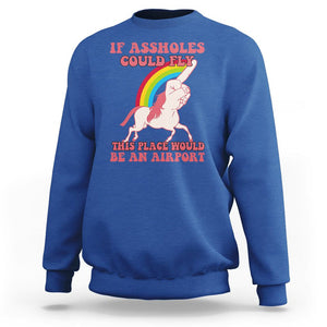 Sarcastic Quotes Sweatshirt If Assholes Could Fly This Place Would Be An Airport Gag Asshole Joke TS02 Royal Blue Printyourwear