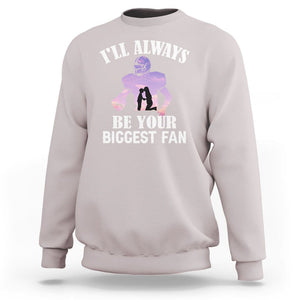 Football Mom Sweatshirt I'll Always Be Your Biggest Fan Support Son Football Player TS02 Ice Gray Printyourwear