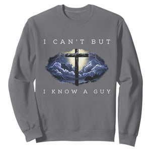 Christian Faith Sweatshirt I Can't But I Know A Guy Christ Cross TS02 Charcoal Print Your Wear