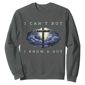 Christian Faith Sweatshirt I Can't But I Know A Guy Christ Cross TS02 Dark Heather Print Your Wear