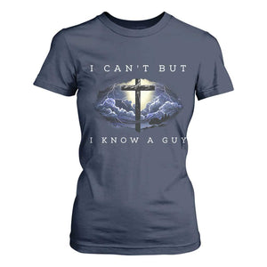 Christian Faith T Shirt For Women I Can't But I Know A Guy Christ Cross TS02 Navy Print Your Wear