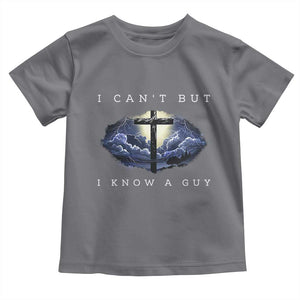 Christian Faith Toddler T Shirt I Can't But I Know A Guy Christ Cross TS02 Charcoal Print Your Wear