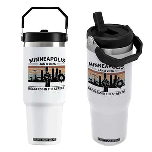 Minneapolis January 8 2026 Justice Movement Flip Straw Tumbler Reckless in the Streets Protest TS02 One Size: 30 oz White Print Your Wear