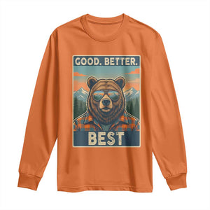 Good Better Best Motivational Hiking Bear Long Sleeve Shirt Outdoor Adventure Poster Graphic TS02 Orange Print Your Wear
