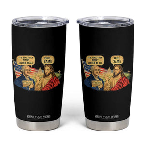 Funny George Washington and Jesus Conversation Tumbler Cup Patriotic Commentary Historical Icons TS02 Black Print Your Wear
