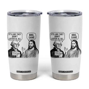 Funny George Washington and Jesus Satire Tumbler Cup Political Commentary Founding Fathers and Faith TS02 White Print Your Wear