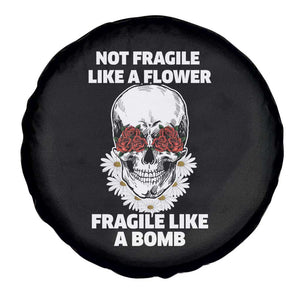 Floral Skull Spare Tire Cover Not Fragile Like A Flower Fragile Like A Bomb TS02 Print Your Wear