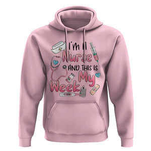 Nurse Appreciation Hoodie I'm A Nurse And This Is My Week Nursing Scrub Life TS02 Light Pink Print Your Wear