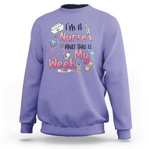 Nurse Appreciation Sweatshirt I'm A Nurse And This Is My Week Nursing Scrub Life TS02 Violet Print Your Wear