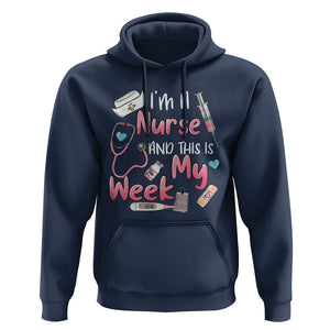 Nurse Appreciation Hoodie I'm A Nurse And This Is My Week Nursing Scrub Life TS02 Navy Print Your Wear
