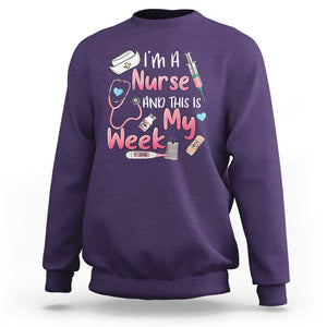 Nurse Appreciation Sweatshirt I'm A Nurse And This Is My Week Nursing Scrub Life TS02 Purple Print Your Wear