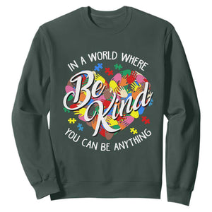 Autism Awareness Sweatshirt In A World Where You Can Be Anything Be Kind Diversity Inclusion TS02 Dark Forest Green Printyourwear