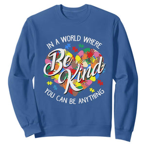 Autism Awareness Sweatshirt In A World Where You Can Be Anything Be Kind Diversity Inclusion TS02 Royal Blue Printyourwear