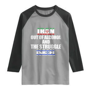 Iran Out Of Alcohol And The Struggle Israel Flag Raglan Shirt Funny Wordplay Political Satire TS02 Sport Gray Black Print Your Wear