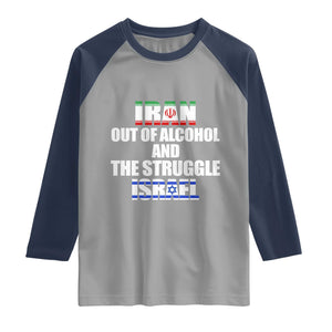Iran Out Of Alcohol And The Struggle Israel Flag Raglan Shirt Funny Wordplay Political Satire TS02 Sport Gray Navy Print Your Wear