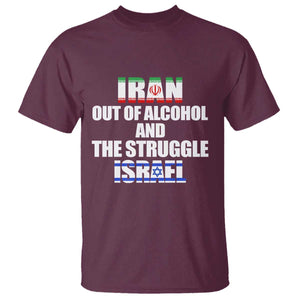 Iran Out Of Alcohol And The Struggle Israel Flag T Shirt - Funny Wordplay Political Satire TS02 Maroon Print Your Wear