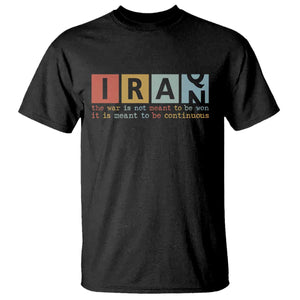 Iran The War Is Meant To Be Continuous Vintage Graphic T Shirt Orwell Quotes Geopolitical Satire TS02 Black Print Your Wear