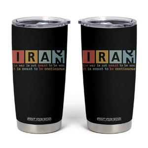 Iran The War Is Meant To Be Continuous Vintage Graphic Tumbler Cup Orwell Quotes Geopolitical Satire TS02 Black Print Your Wear
