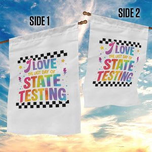 Funny I Love The Last Day Of State Testing Garden Flag Retro Rainbow Test Day Celebration Teacher Student TS02 Print Your Wear
