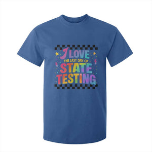 Funny I Love The Last Day Of State Testing T Shirt For Kid Retro Rainbow Test Day Celebration Teacher Student TS02 Royal Blue Print Your Wear