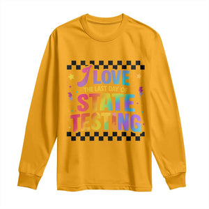 Funny I Love The Last Day Of State Testing Long Sleeve Shirt Retro Rainbow Test Day Celebration Teacher Student TS02 Gold Print Your Wear