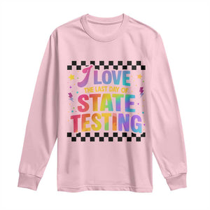 Funny I Love The Last Day Of State Testing Long Sleeve Shirt Retro Rainbow Test Day Celebration Teacher Student TS02 Light Pink Print Your Wear