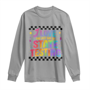 Funny I Love The Last Day Of State Testing Long Sleeve Shirt Retro Rainbow Test Day Celebration Teacher Student TS02 Sport Gray Print Your Wear