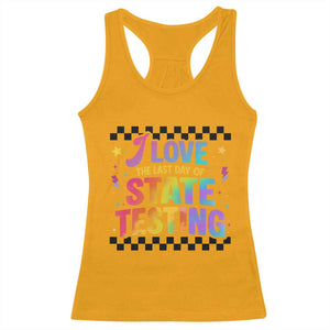 Funny I Love The Last Day Of State Testing Racerback Tank Top Retro Rainbow Test Day Celebration Teacher Student TS02 Gold Print Your Wear