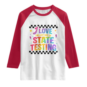 Funny I Love The Last Day Of State Testing Raglan Shirt Retro Rainbow Test Day Celebration Teacher Student TS02 White Red Print Your Wear