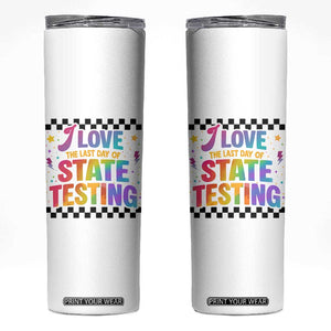 Funny I Love The Last Day Of State Testing Skinny Tumbler Retro Rainbow Test Day Celebration Teacher Student TS02 White Print Your Wear
