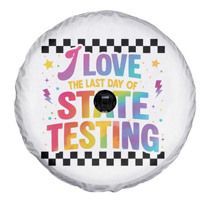 Funny I Love The Last Day Of State Testing Spare Tire Cover Retro Rainbow Test Day Celebration Teacher Student TS02 Print Your Wear