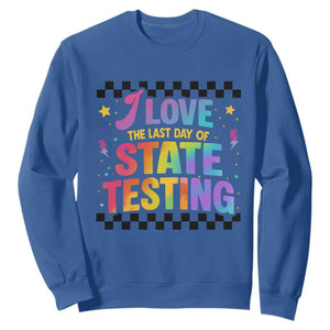 Funny I Love The Last Day Of State Testing Sweatshirt Retro Rainbow Test Day Celebration Teacher Student TS02 Royal Blue Print Your Wear