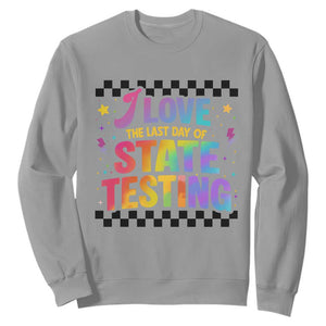 Funny I Love The Last Day Of State Testing Sweatshirt Retro Rainbow Test Day Celebration Teacher Student TS02 Sport Gray Print Your Wear
