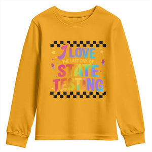 Funny I Love The Last Day Of State Testing Youth Sweatshirt Retro Rainbow Test Day Celebration Teacher Student TS02 Gold Print Your Wear