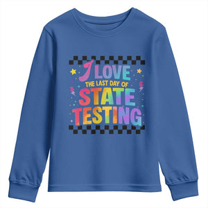 Funny I Love The Last Day Of State Testing Youth Sweatshirt Retro Rainbow Test Day Celebration Teacher Student TS02 Royal Blue Print Your Wear