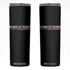 No Man Left Behind Minimalist Patriotic Flag Skinny Tumbler US Military Brotherhood Pride TS02 Black Print Your Wear