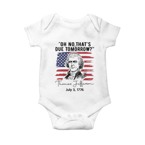 Thomas Jefferson July 3 1776 Historical Meme Baby Onesie Oh No That is Due Tomorrow TS02 White Print Your Wear