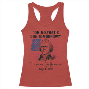 Thomas Jefferson July 3 1776 Historical Meme Racerback Tank Top Oh No That is Due Tomorrow TS02 Red Print Your Wear