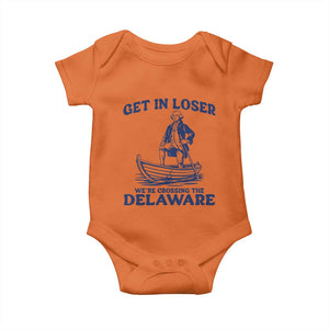Get In Loser We are Crossing The Delaware Baby Onesie Funny George Washington Nautical Humor Graphic TS02 Orange Print Your Wear