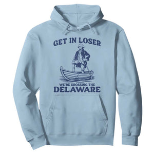 Get In Loser We are Crossing The Delaware Hoodie Funny George Washington Nautical Humor Graphic TS02 Light Blue Print Your Wear