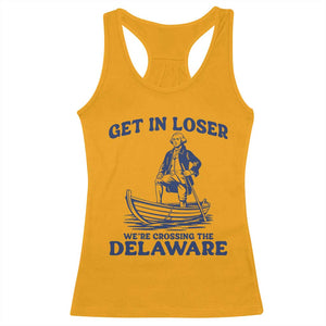 Get In Loser We are Crossing The Delaware Racerback Tank Top Funny George Washington Nautical Humor Graphic TS02 Gold Print Your Wear