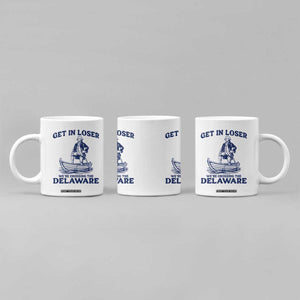 Get In Loser We are Crossing The Delaware Coffee Mug Funny George Washington Nautical Humor Graphic TS02 Print Your Wear