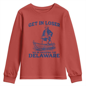 Get In Loser We are Crossing The Delaware Youth Sweatshirt Funny George Washington Nautical Humor Graphic TS02 Red Print Your Wear