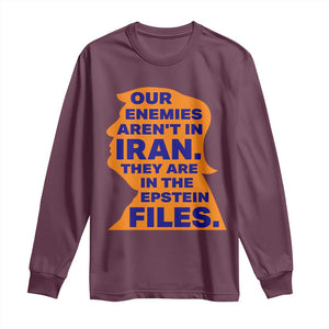 Our Enemies Aren't In Iran Long Sleeve Shirt Epstein Files Silhouette Political Satire TS02 Maroon Print Your Wear