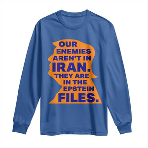 Our Enemies Aren't In Iran Long Sleeve Shirt Epstein Files Silhouette Political Satire TS02 Royal Blue Print Your Wear